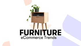 Furniture eCommerce: Top Trends and Brands to Watch in 2024